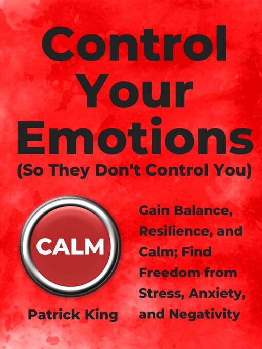 Title details for Control Your Emotions by Patrick King - Available